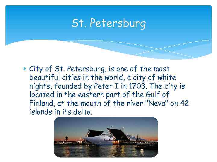 St. Petersburg City of St. Petersburg, is one of the most beautiful cities in