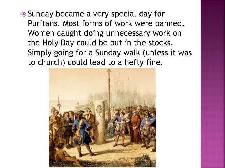  Sunday became a very special day for Puritans. Most forms of work were