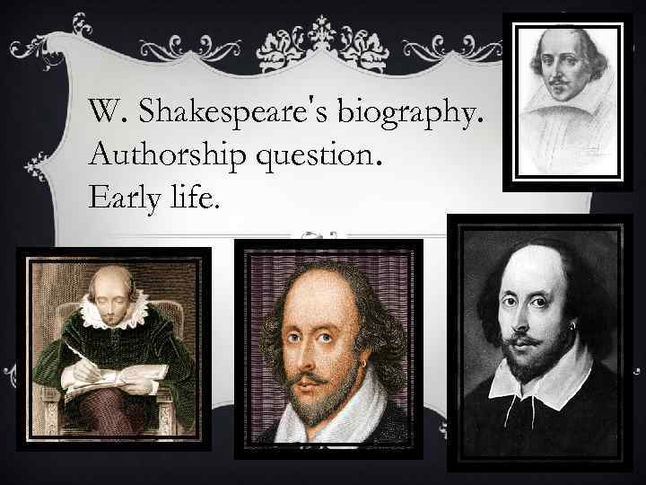 W. Shakespeare's biography. Authorship question. Early life. 