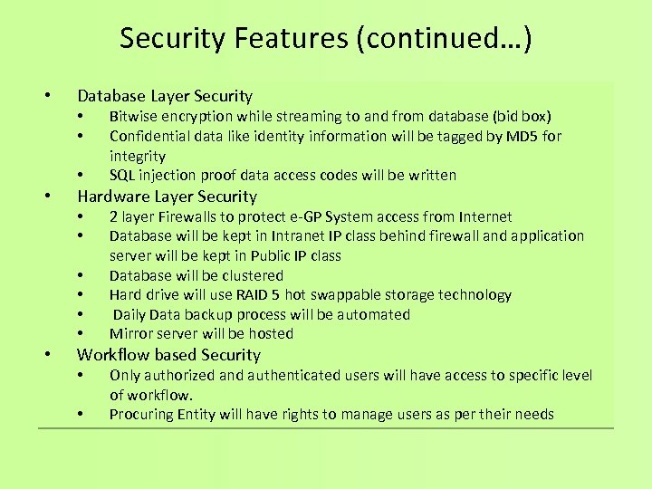 Security Features (continued…) • Database Layer Security • • Hardware Layer Security • •