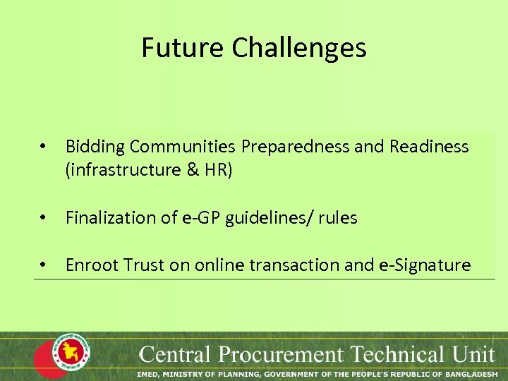 Future Challenges • Bidding Communities Preparedness and Readiness (infrastructure & HR) • Finalization of