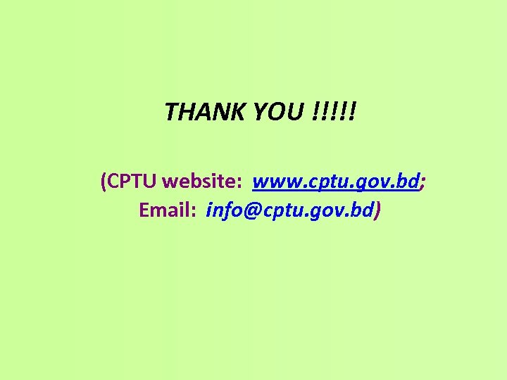 THANK YOU !!!!! (CPTU website: www. cptu. gov. bd; Email: info@cptu. gov. bd) 