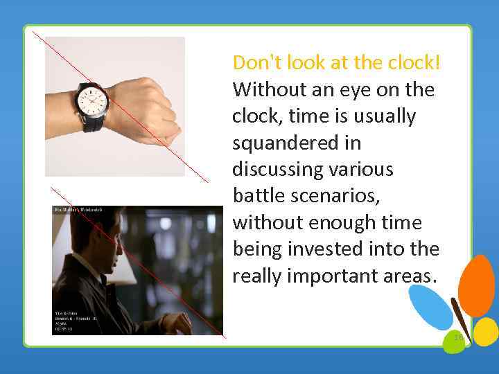 Don't look at the clock! Without an eye on the clock, time is usually