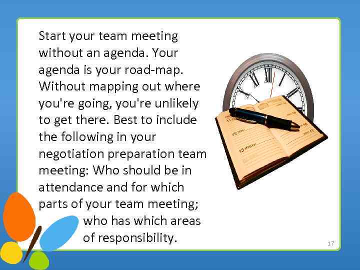 Start your team meeting without an agenda. Your agenda is your road-map. Without mapping