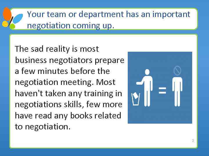 Your team or department has an important negotiation coming up. The sad reality is