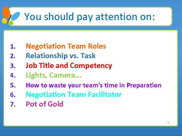 You should pay attention on: 1. 2. 3. 4. 5. 6. 7. Negotiation Team