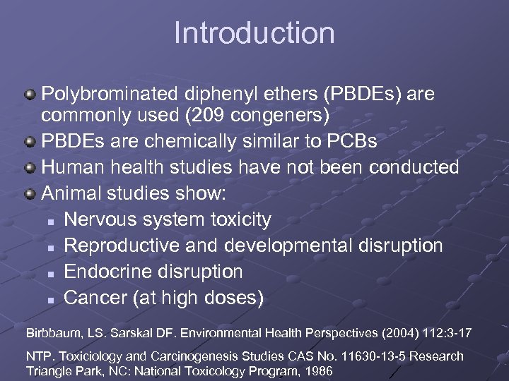 Introduction Polybrominated diphenyl ethers (PBDEs) are commonly used (209 congeners) PBDEs are chemically similar