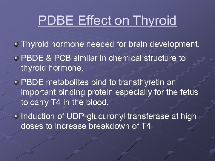 PDBE Effect on Thyroid hormone needed for brain development. PBDE & PCB similar in