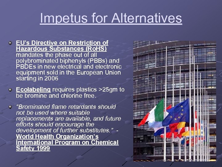 Impetus for Alternatives EU’s Directive on Restriction of Hazardous Substances (Ro. HS) mandates the