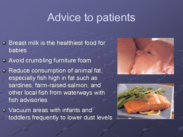 Advice to patients Breast milk is the healthiest food for babies Avoid crumbling furniture