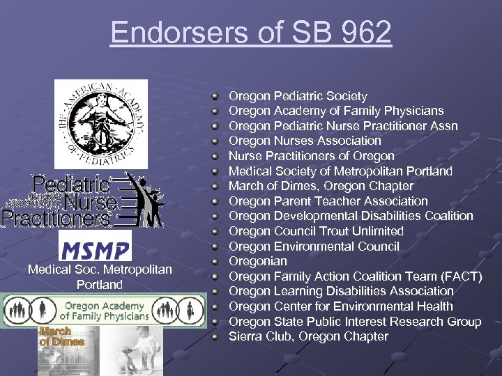 Endorsers of SB 962 Medical Soc. Metropolitan Portland Oregon Pediatric Society Oregon Academy of