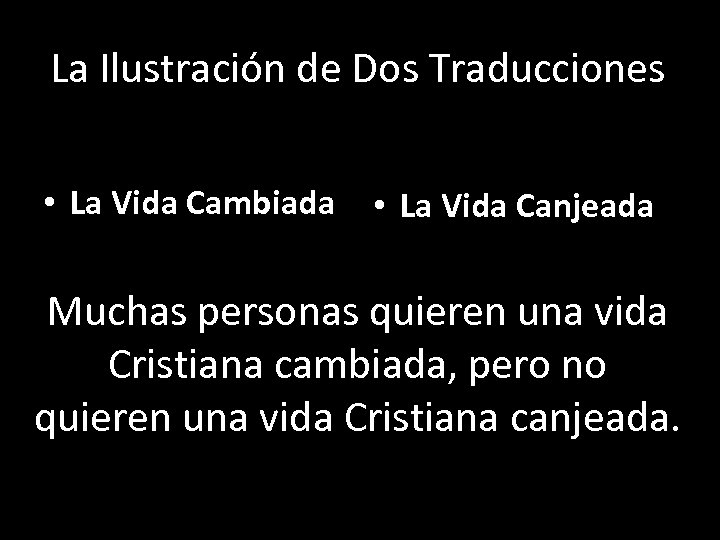 La Ilustración de Dos Traducciones • La Vida Cambiada • La Vida Canjeada Muchas