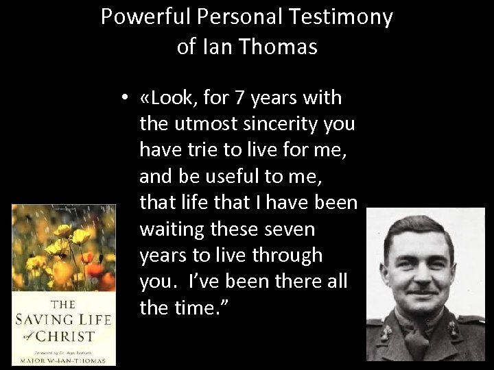 Powerful Personal Testimony of Ian Thomas • «Look, for 7 years with the utmost