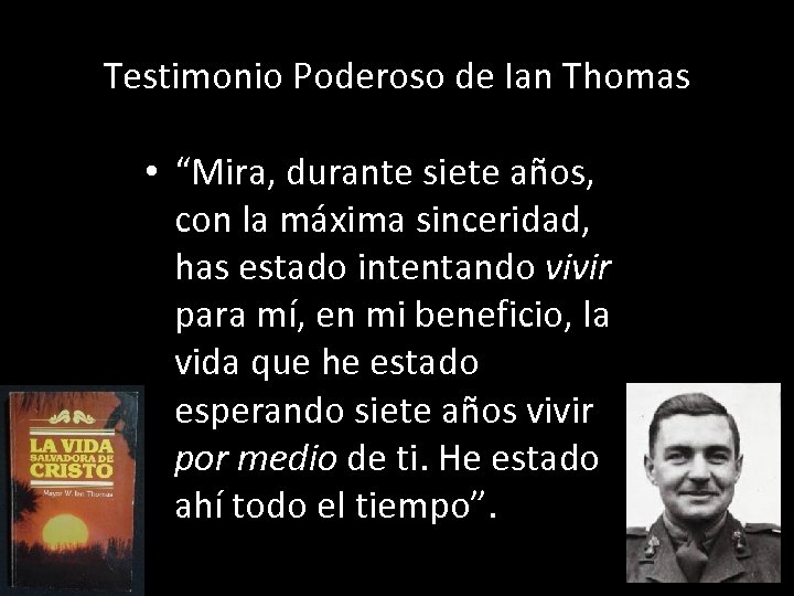 Testimonio Poderoso de Ian Thomas • “Mira, durante siete años, con la máxima sinceridad,