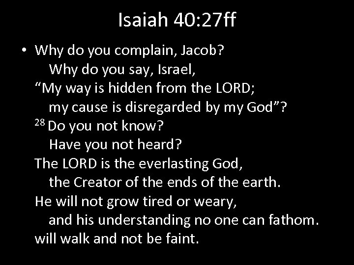 Isaiah 40: 27 ff • Why do you complain, Jacob? Why do you say,
