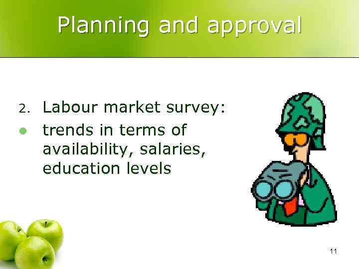 Planning and approval 2. l Labour market survey: trends in terms of availability, salaries,