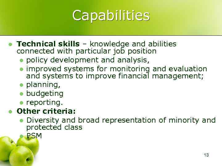 Capabilities l l Technical skills – knowledge and abilities connected with particular job position