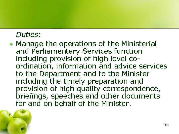 l Duties: Manage the operations of the Ministerial and Parliamentary Services function including provision