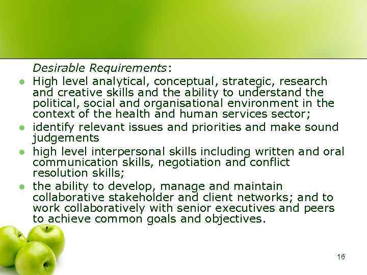l l Desirable Requirements: High level analytical, conceptual, strategic, research and creative skills and