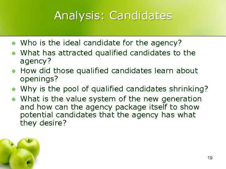 Analysis: Candidates l l l Who is the ideal candidate for the agency? What