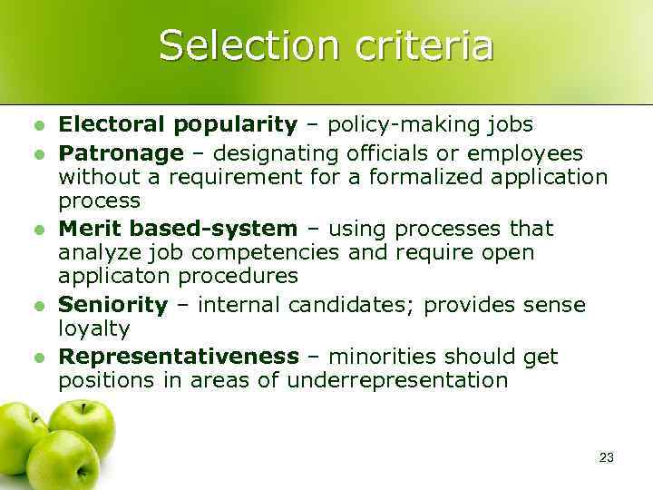 Selection criteria l l l Electoral popularity – policy-making jobs Patronage – designating officials