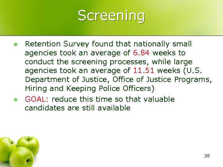 Screening l l Retention Survey found that nationally small agencies took an average of
