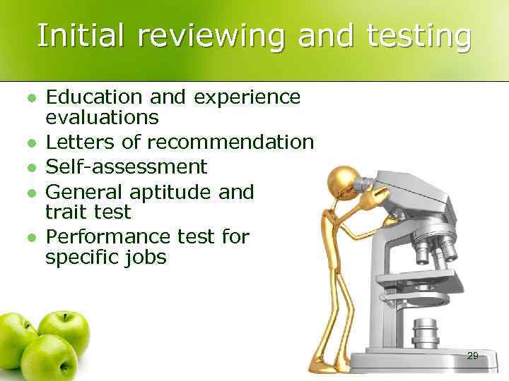 Initial reviewing and testing l l l Education and experience evaluations Letters of recommendation