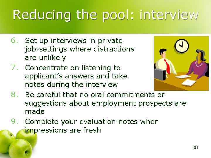 Reducing the pool: interview 6. Set up interviews in private job-settings where distractions are