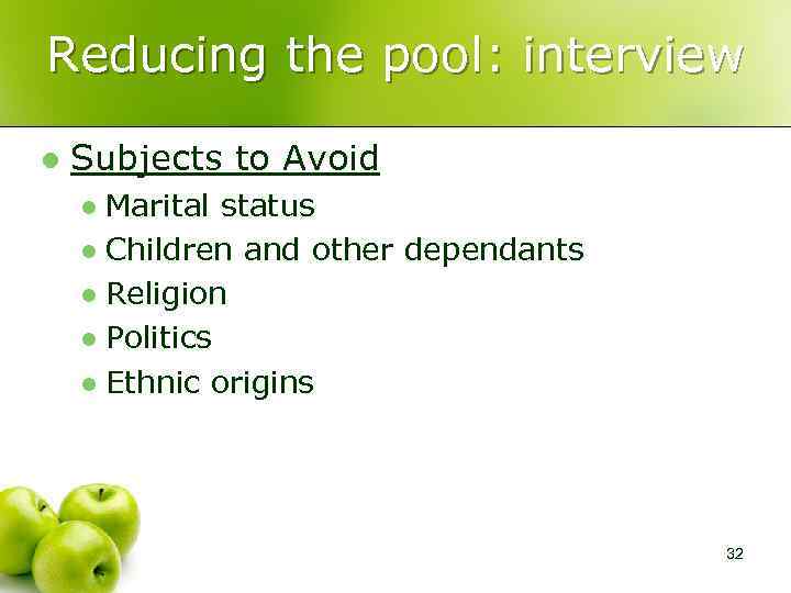 Reducing the pool: interview l Subjects to Avoid Marital status l Children and other