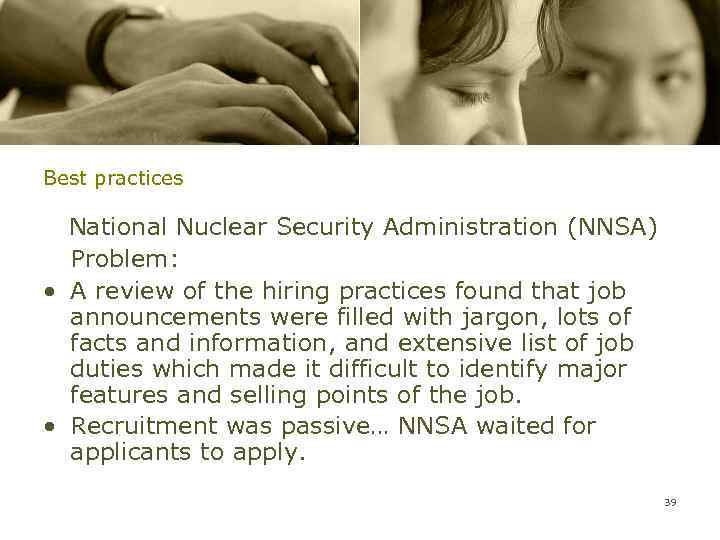 Best practices National Nuclear Security Administration (NNSA) Problem: • A review of the hiring