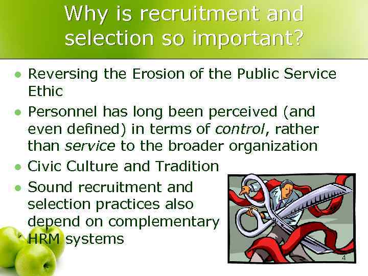 Why is recruitment and selection so important? l l Reversing the Erosion of the