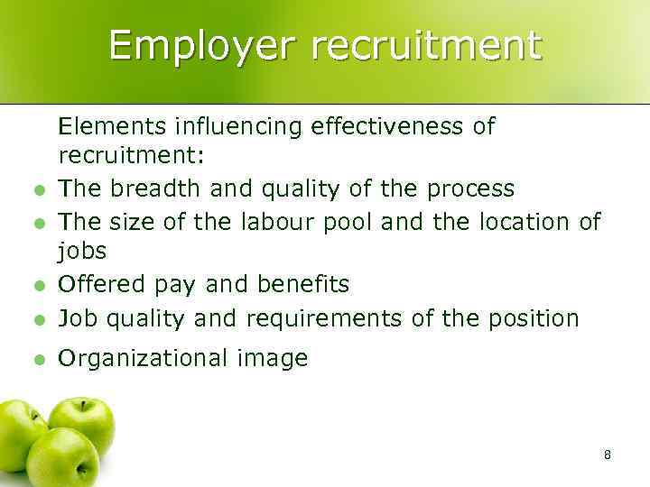 Employer recruitment l Elements influencing effectiveness of recruitment: The breadth and quality of the