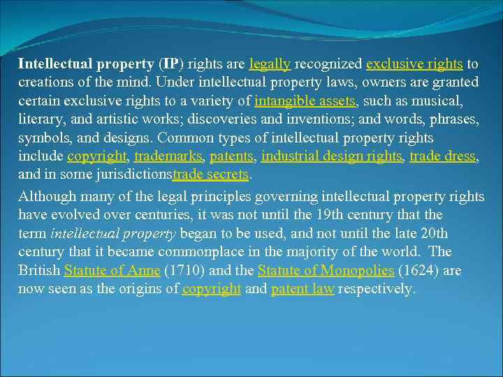 Intellectual property (IP) rights are legally recognized exclusive rights to creations of the mind.