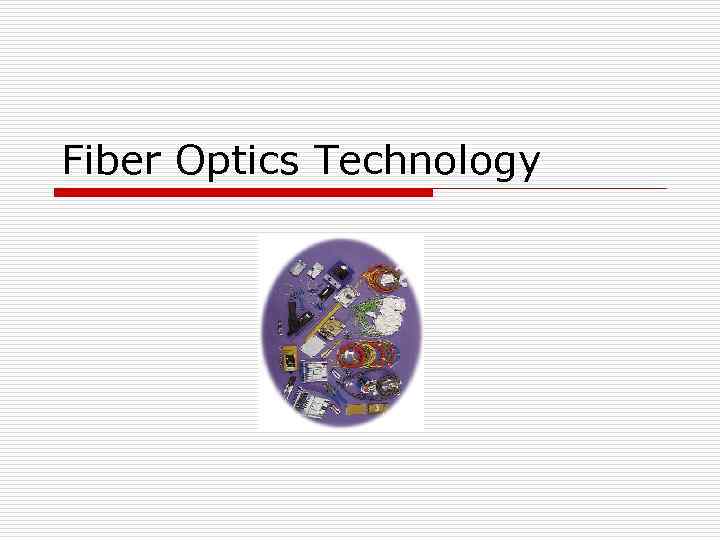 Fiber Optics Technology 