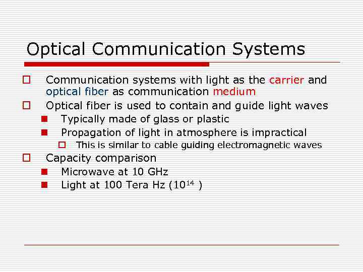 Optical Communication Systems Communication systems with light as the carrier and optical fiber as