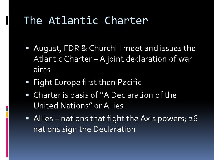 The Atlantic Charter August, FDR & Churchill meet and issues the Atlantic Charter –
