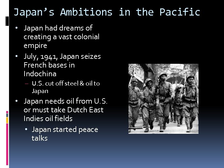 Japan’s Ambitions in the Pacific • Japan had dreams of creating a vast colonial