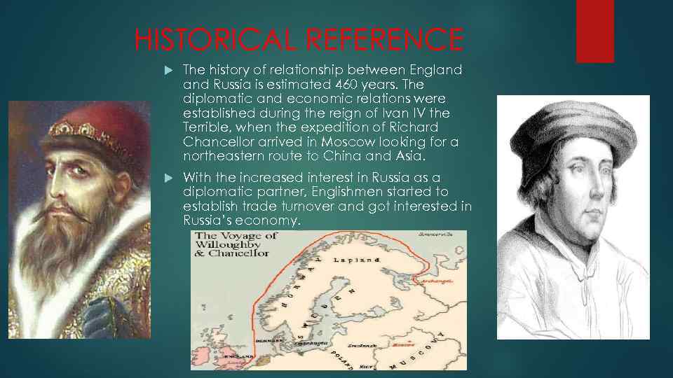 HISTORICAL REFERENCE The history of relationship between England Russia is estimated 460 years. The