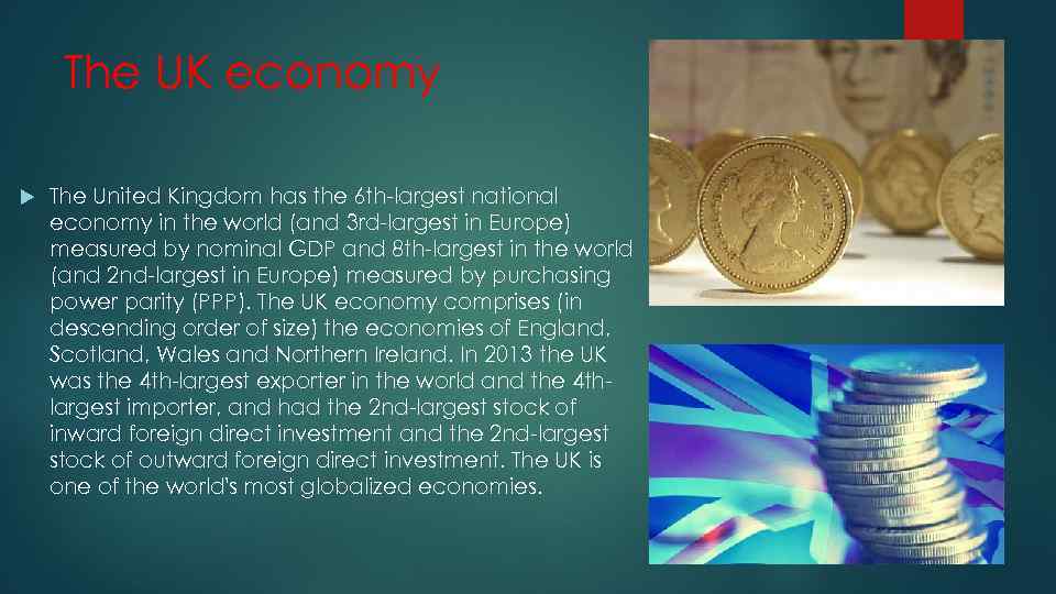 The UK economy The United Kingdom has the 6 th-largest national economy in the