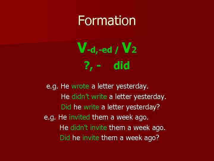 Formation V-d, -ed / V 2 ? , - did e. g. He wrote