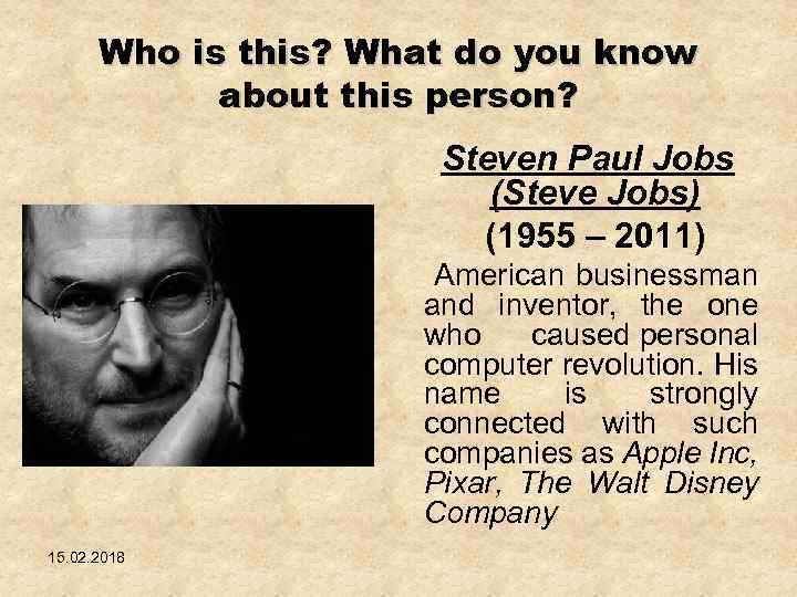 Who is this? What do you know about this person? Steven Paul Jobs (Steve