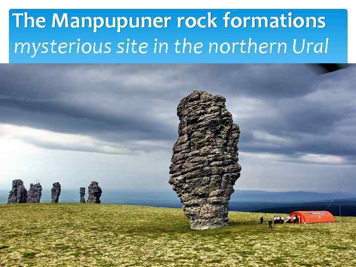 The Manpupuner rock formations mysterious site in the northern Ural 