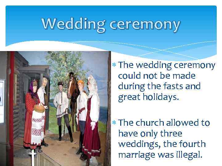 Wedding ceremony The wedding ceremony could not be made during the fasts and great