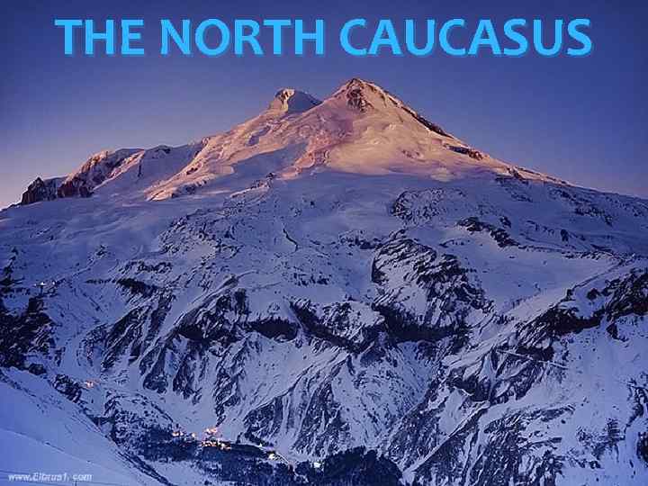 THE NORTH CAUCASUS 