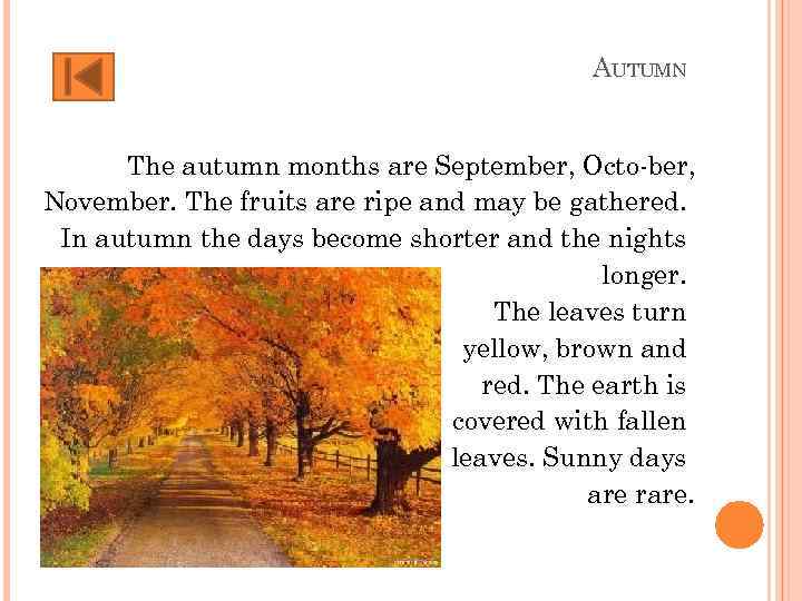 AUTUMN The autumn months are September, Octo ber, November. The fruits are ripe and