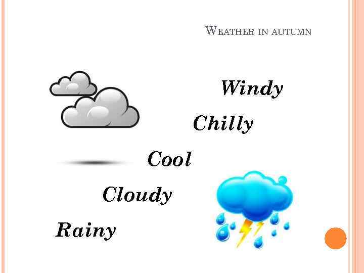 WEATHER IN AUTUMN Windy Chilly Cool Cloudy Rainy 