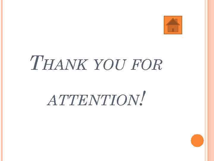 THANK YOU FOR ATTENTION! 
