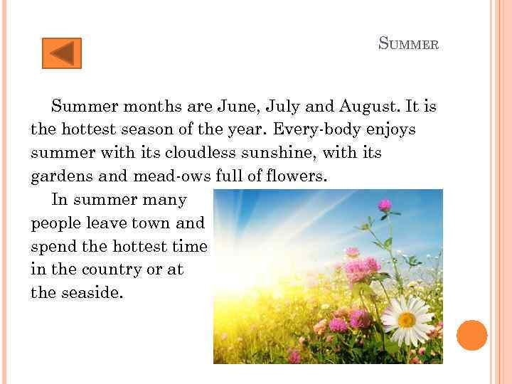 SUMMER Summer months are June, July and August. It is the hottest season of