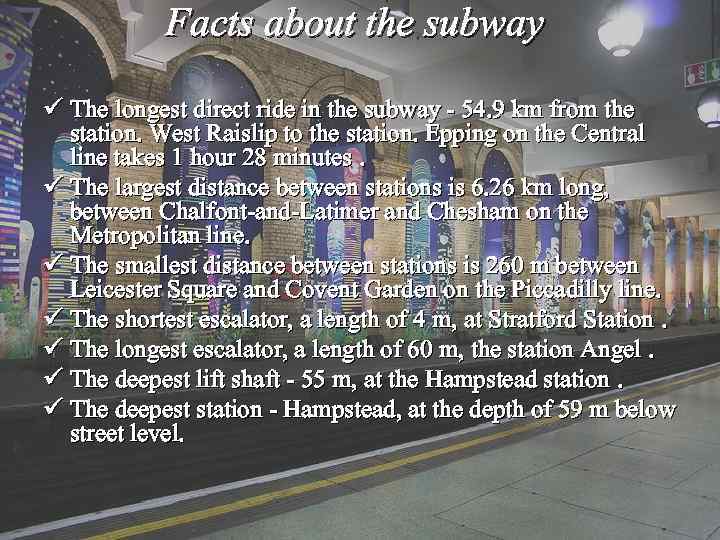 Facts about the subway ü The longest direct ride in the subway - 54.
