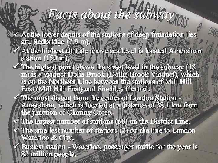 Facts about the subway ü At the lower depths of the stations of deep